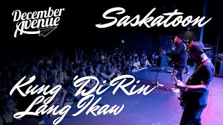 December Avenue - Kung 'Di Rin Lang Ikaw Live at Saskatoon 2019