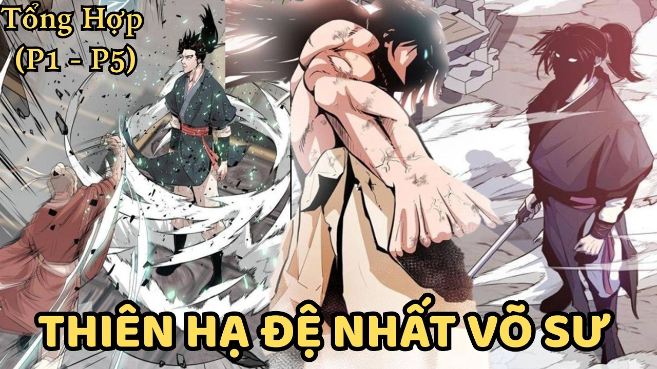 Tổng Hợp ( P1 - P5 ) | Thiên Hạ Đệ Nhất Võ Sư | Hai Review