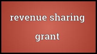 Revenue sharing grant Meaning