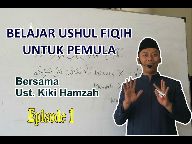 Episode 1: Belajar Ushul Fiqih Untuk Pemula | Ustadz Kiki Hamzah class=