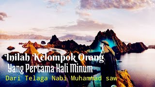 Inilah Kisah Kelompok Orang Yang Pertama Kali Minum Dari Telaga Nabi Muhammad saw