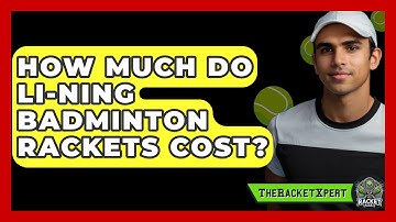 How Much Do Li-Ning Badminton Rackets Cost? - The Racket Xpert