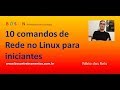 10 comandos de rede importantes para aprender no Linux