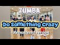 [줌바와초희] Do Something Crazy | Remastered version | Outasight 
