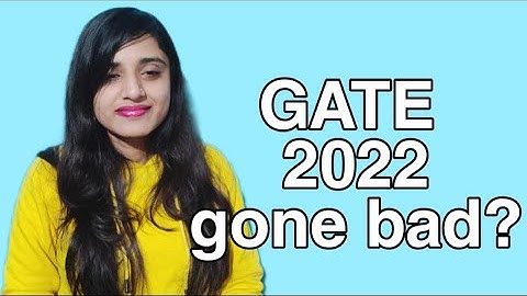 GATE 2022 gone BAD?
