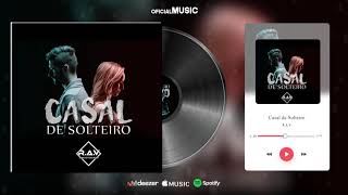 Casal De Solteiro - R.A.V ( Áudio Oficial )