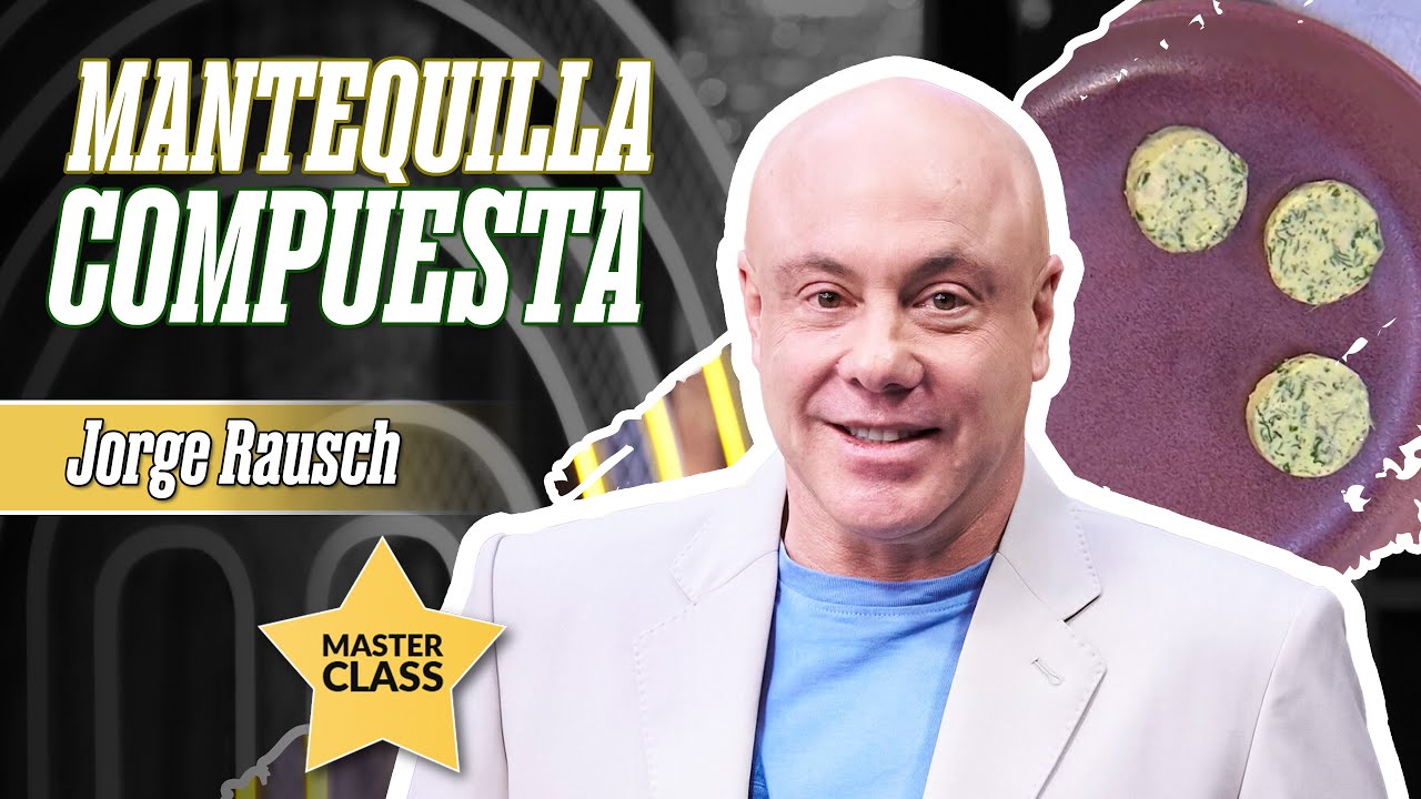 Mantequilla compuesta: sigue la receta del chef Rausch | MasterChef Celebrity