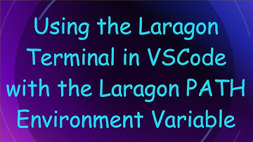 Using the Laragon Terminal in VSCode with the Laragon PATH Environment Variable