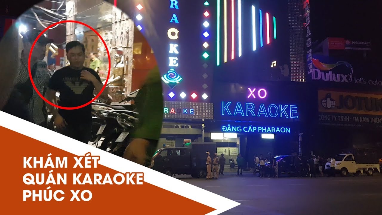 Công an suốt đêm khám xét quán karaoke của Phúc XO