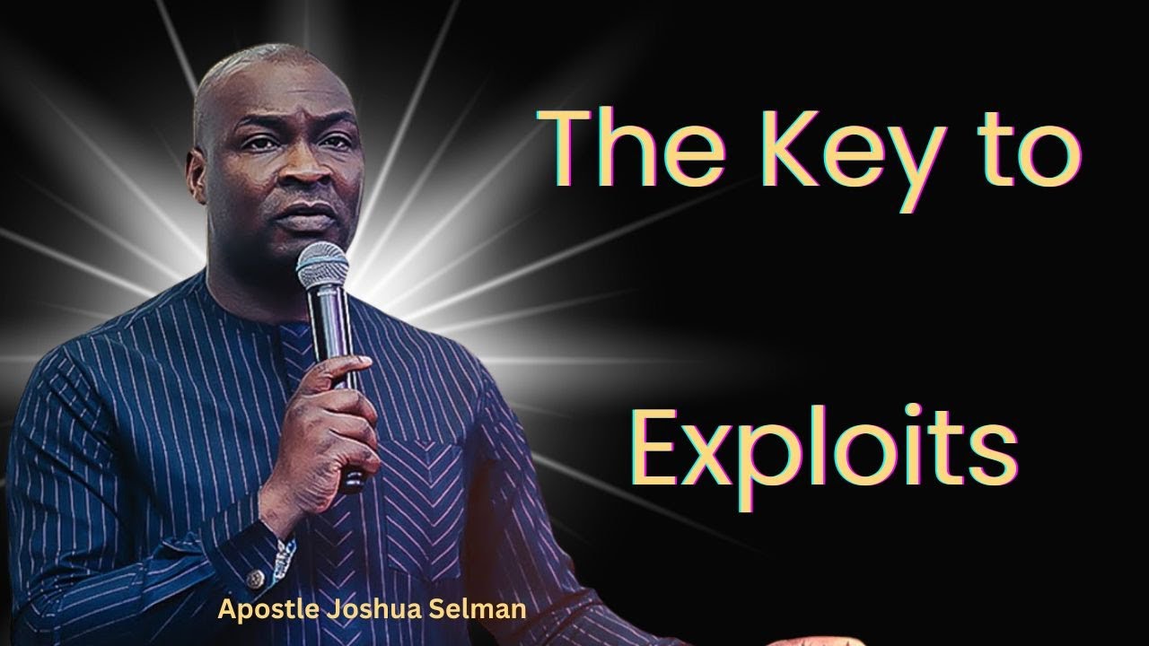The Key to Exploits in the Kingdom of God | Apostle Joshua Selman