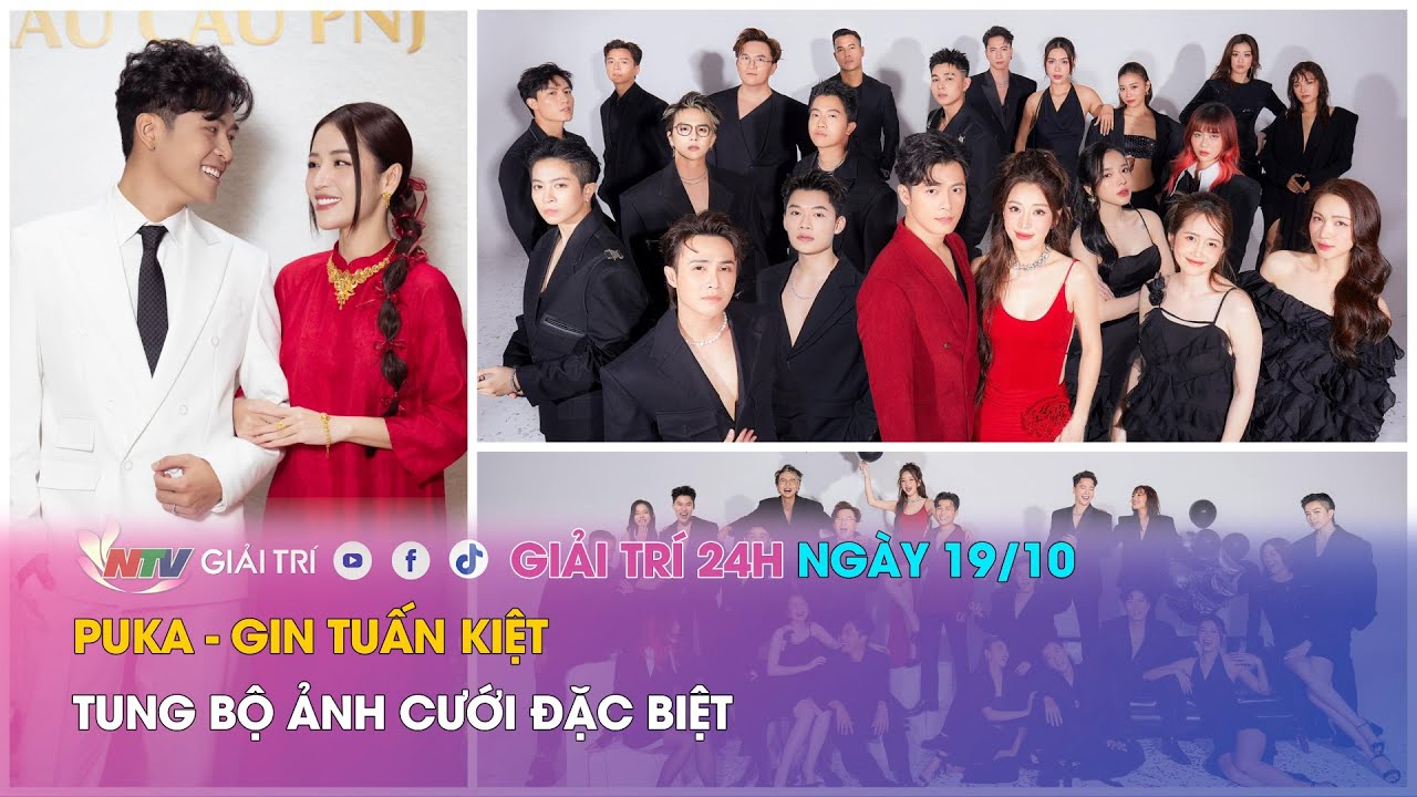 Tin nóng Giải trí 24h – Ngày 19/10: Puka - Gin Tuấn Kiệt tung bộ ảnh ...