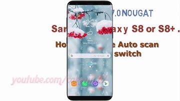 Android Nougat : How to Set Auto scan Length Universal switch in Samsung Galaxy S8 or S8+