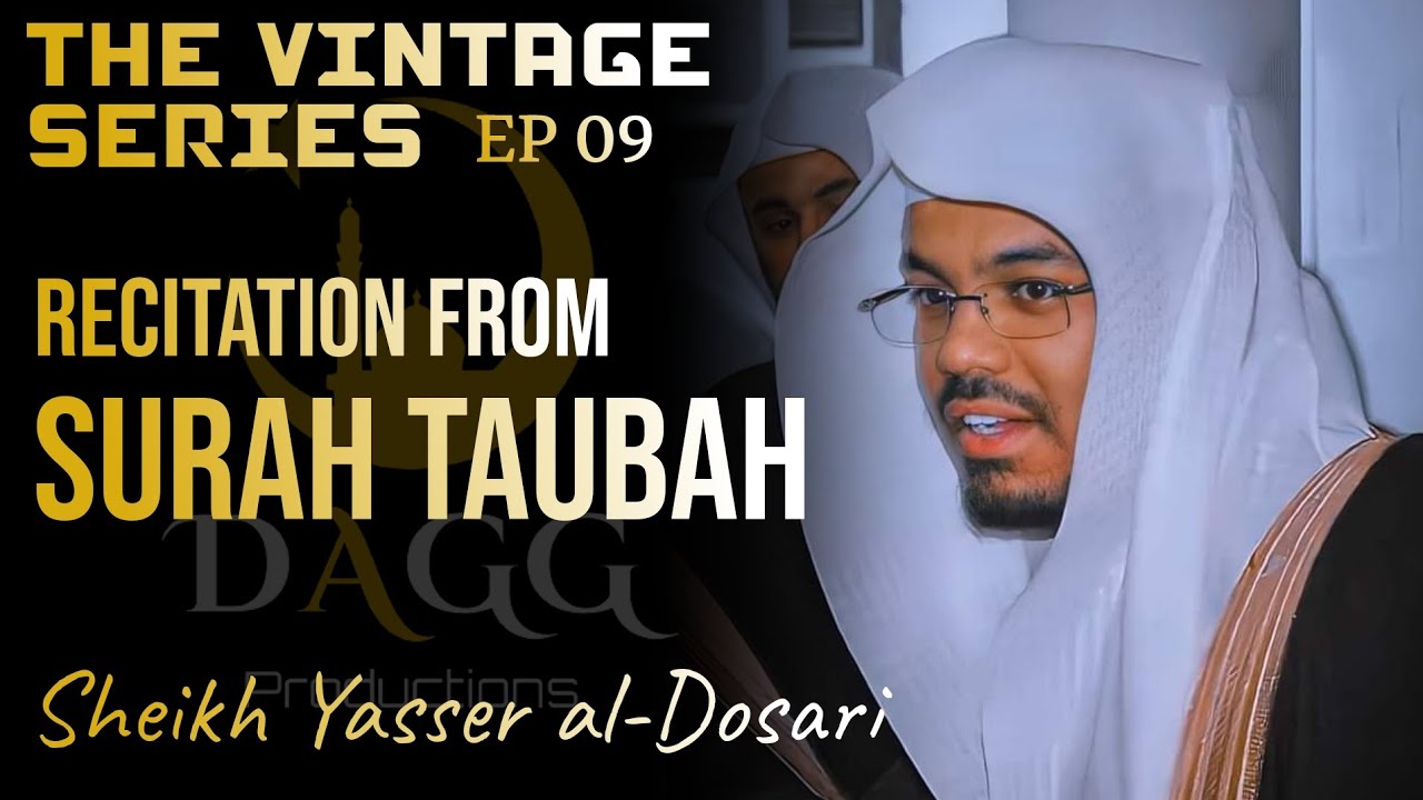 the-vintage-series-ep-09-recitation-from-surah-taubah-sheikh-yasser