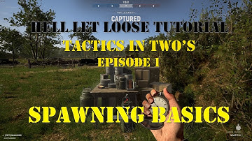 Hell Let Loose "Tactics in Two" Episode 1 - Spawning Basics (BEGINNER