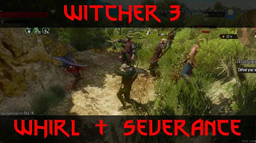Witcher 3 - Whirl & Severance - Flawless Victory!