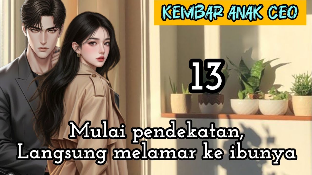 Part:13 Mulai pendekatan,Langsung melamar ke ibunya.