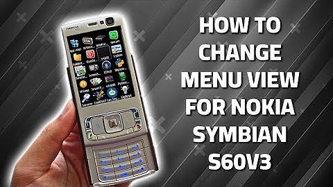 How to  change menu view for nokia Symbian s60v3