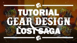 Tutorial Gear Design | Lost Saga Origin #2