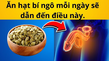 Điều gì xảy ra với cơ thể bạn khi bạn ăn hạt bí ngô mỗi ngày | Quyền lợi của người cao tuổi.