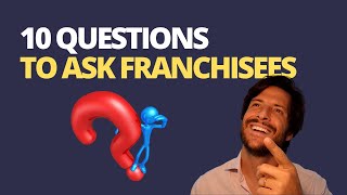 Ask These 10 Questions Before Buying a Franchise