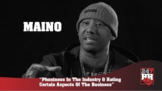 Maino  - Phoniness In The Industry & Hating Certain Aspects Of The Business