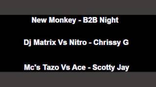 New Monkey - B2B Night - Dj Matrix Vs Nitro - Mc's Tazo Vs Ace