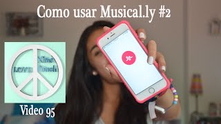 COMO USAR MUSICAL.LY #2 Video 95 Xime Ponch