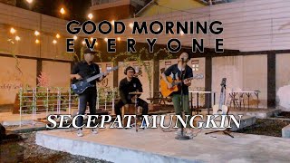 Good Morning Everyone - Secepat Mungkin (Cover By Minggu Sore)