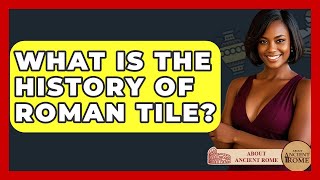 What Is The History Of Roman Tile? - All About Rome Wealth