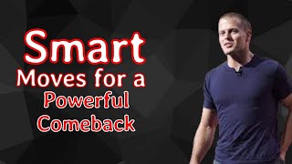Smart Moves for a Powerful Comeback