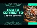 How to Connect to Remote Computers