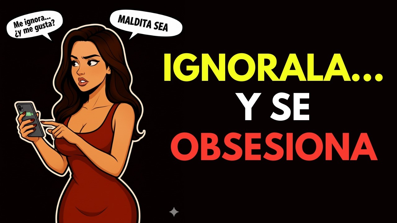 IGNÓRALA de VERDAD… y pensará en TI las 24 HORAS | ESTOICISMO