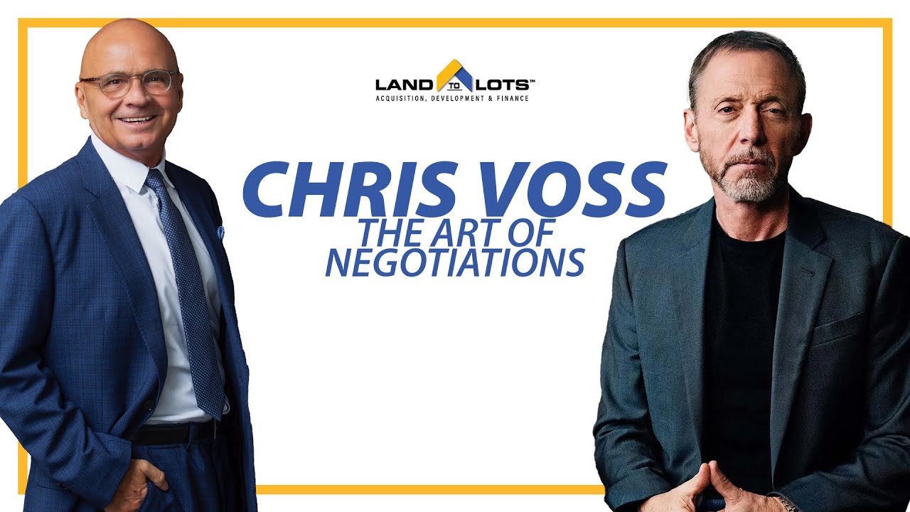 Chris Voss on the Art of Negotiaions | Land to Lots