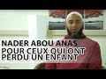 POUR CEUX QUI ONT PERDU UN ENFANT - NADER ABOU ANAS