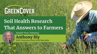 Cover Crop Nutrient Cycling &amp; Other Soil Health Benefits on South Dakota Croplands with Anthony Bly