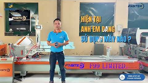 Máy Cắt Nhôm 2 Đầu Faster F99 Limited|Máy Cắt Nhôm Xingfa Chỉ Từ 5XTr