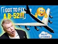 Pilot Stories - I Got to Fly a B-52!