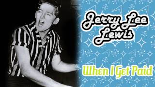 Jerry Lee Lewis - When I Get Paid