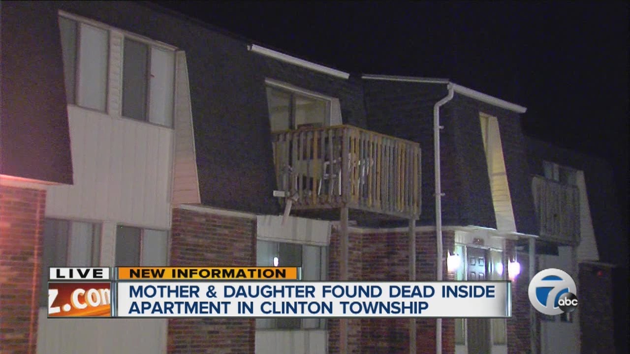 Mother and daughter found dead inside apartment in Clinton Township ...