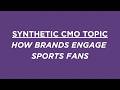 Engaging Fragmented Sports Fans: Synthetic CMO Strategies
