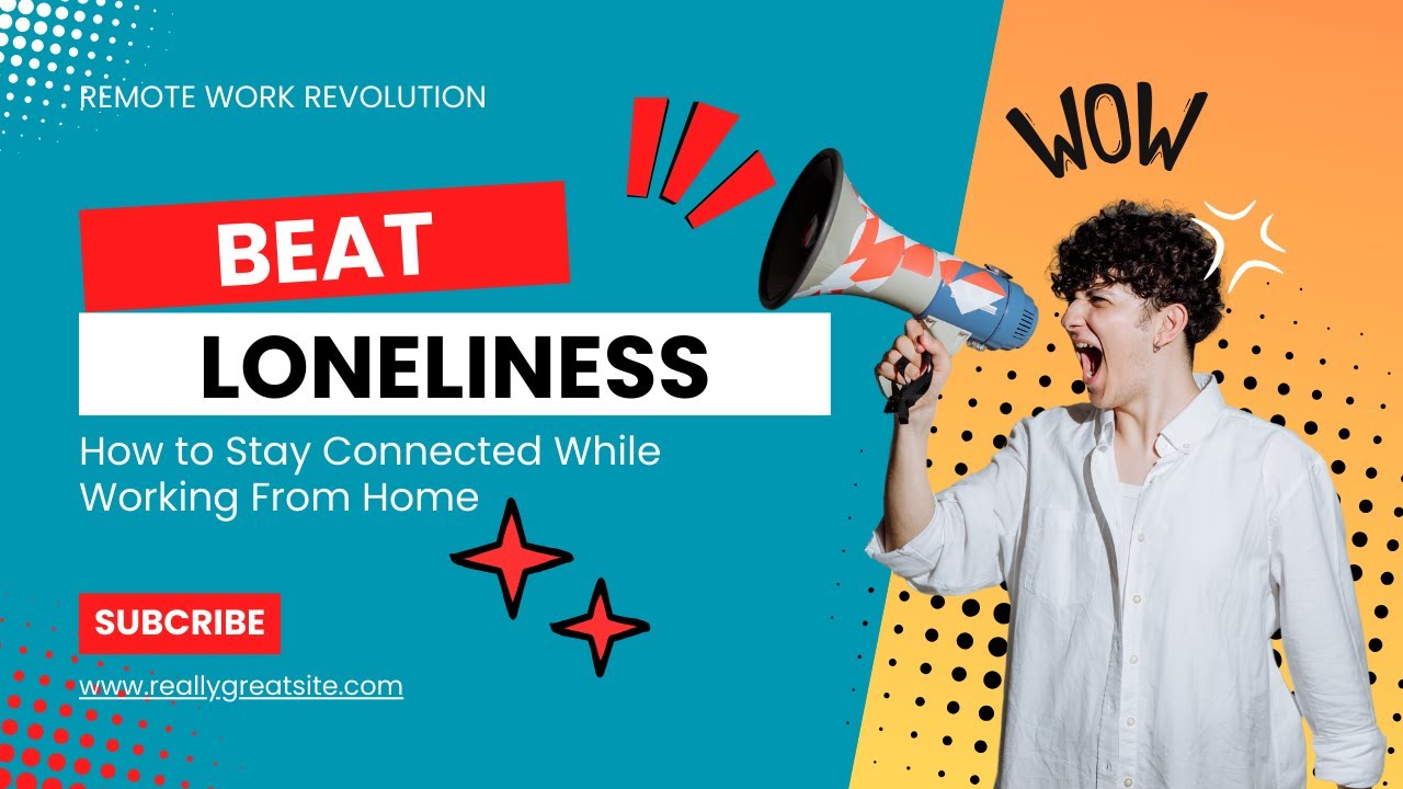 Beat Loneliness: How to Stay Connected While Working From Home - YouTube