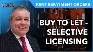 Rent Repayment Orders - Buy to Let - Selective Licensing