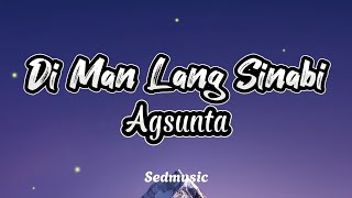 Agsunta - Di Man Lang Sinabi (Lyrics)