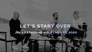 Let's Start Over  Jay + Katherine Wolf