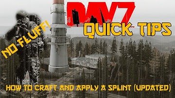 DayZ Standalone Quick Tips (0.52) - How to Craft and Apply a Splint (UPDATED)