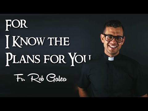 For i Know the Plans for You - Fr. Rob Galea, Streams of Grace | 17th October 2022