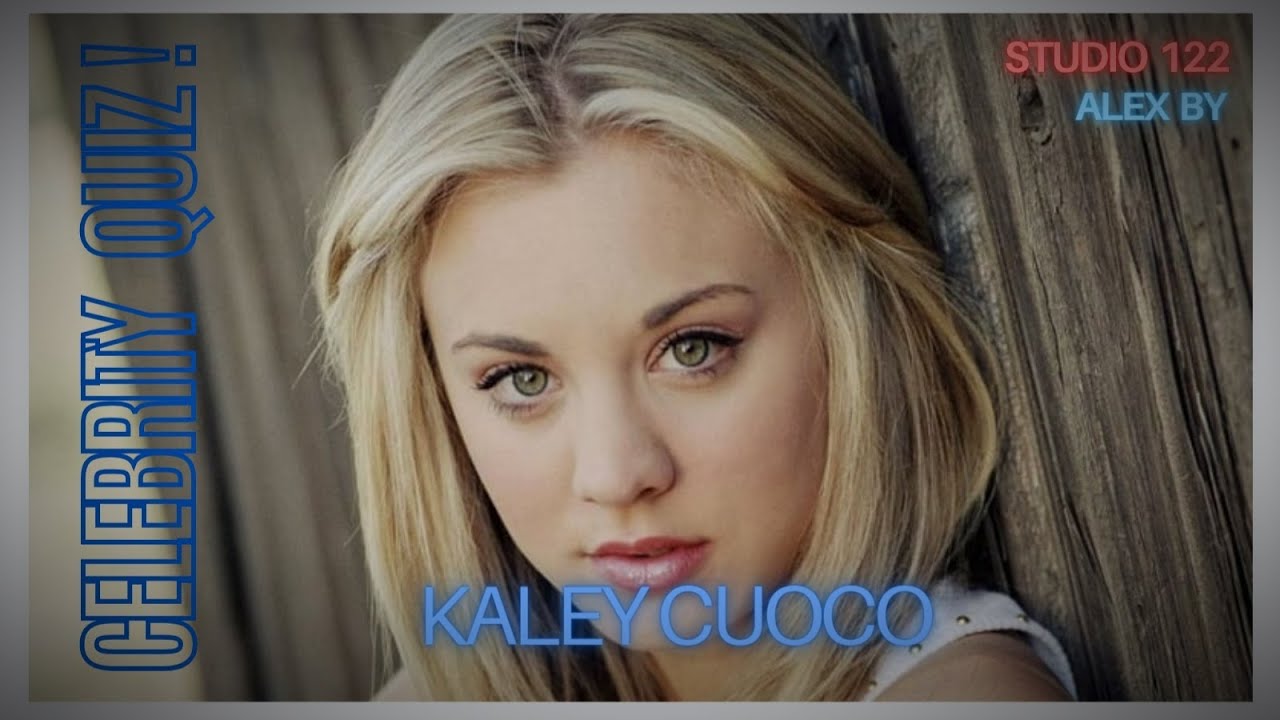 CELEBRITY QUIZ - KALEY CUOCO.//