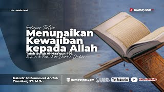Tafsir Surah Al-Maa'uun #02: Menunaikan Kewajiban kepada Allah - Ustadz M Abduh Tuasikal, M.Sc.