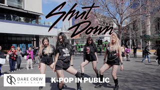 [KPOP IN PUBLIC | ONE TAKE] BLACKPINK - Shut Down Dance Cover by DARE Australia