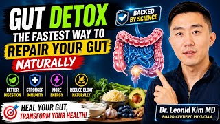 Full Gut Detox: 7 Science-Backed Ways to Repair Your Gut Naturally | Dr. Leonid Kim Guide